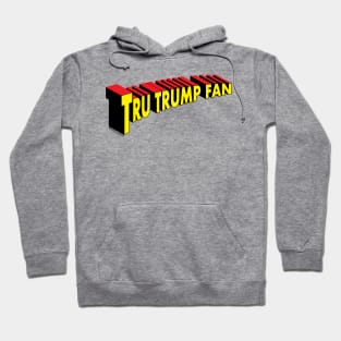 Super "Tru Trump Fan" Hoodie